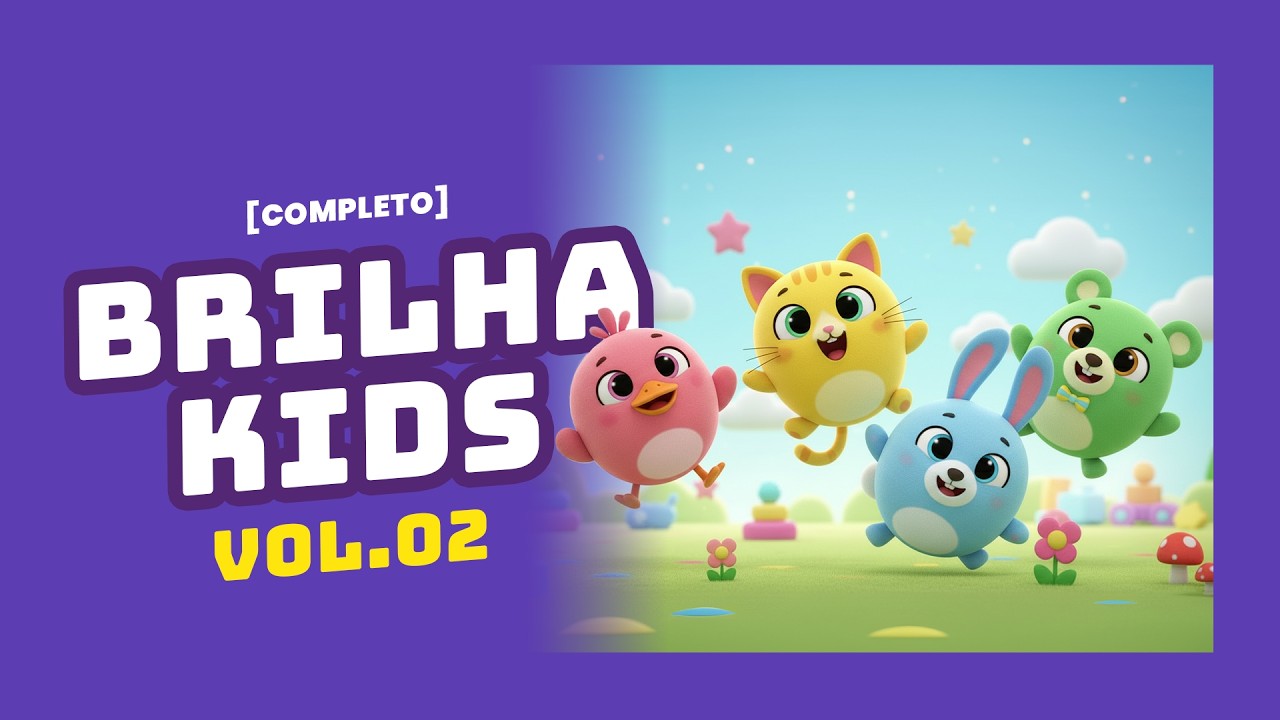 Brilha Kids completo Vol. 02 🌈 30 Minutos de Música Infantil Animada para Dançar e Aprender