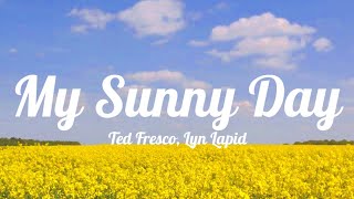 Ted Fresco, Lyn Lapid - My Sunny Day (Lyrics)