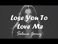 Selena Gomez - Lose You To Love Me (Lyrics)