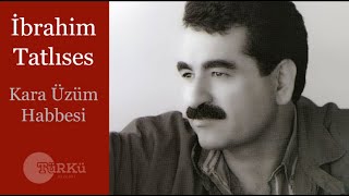 Kara Üzüm Habbesi - İbrahim Tatlıses