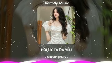 Hồi Ức Ta Đã Yêu - Linh Hương Luz ( Duzme Remix ) | Nhạc Hot Tiktok 2023 Vol.22