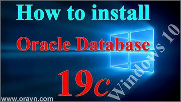 How to install Oracle Database 19c on Windows 10 ?