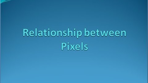Relationship between Pixels Connectivity adjacency and neighbourhood of pixels