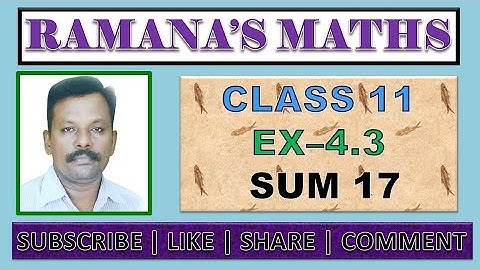 CLASS 11 - EX 4.3 - SUM 17