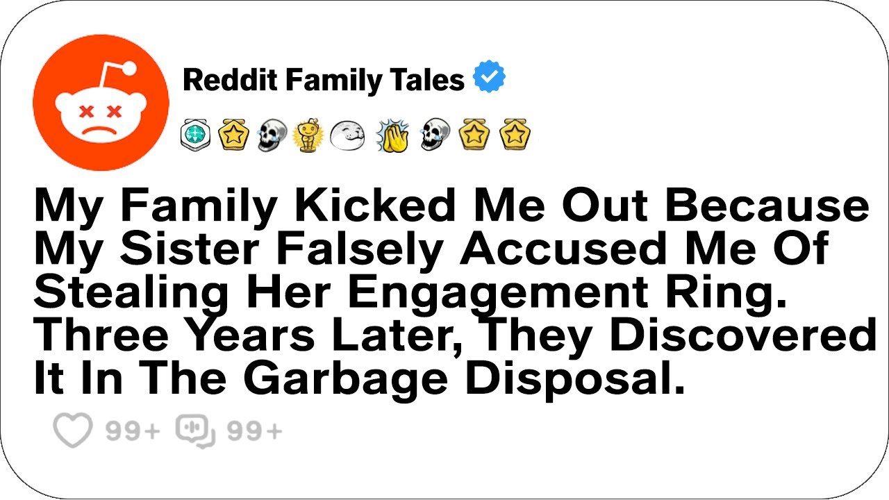 Outline Video My Family Kicked Me Out Because My Sister Falsely Accused Me Of Stealing....- Reddit Family