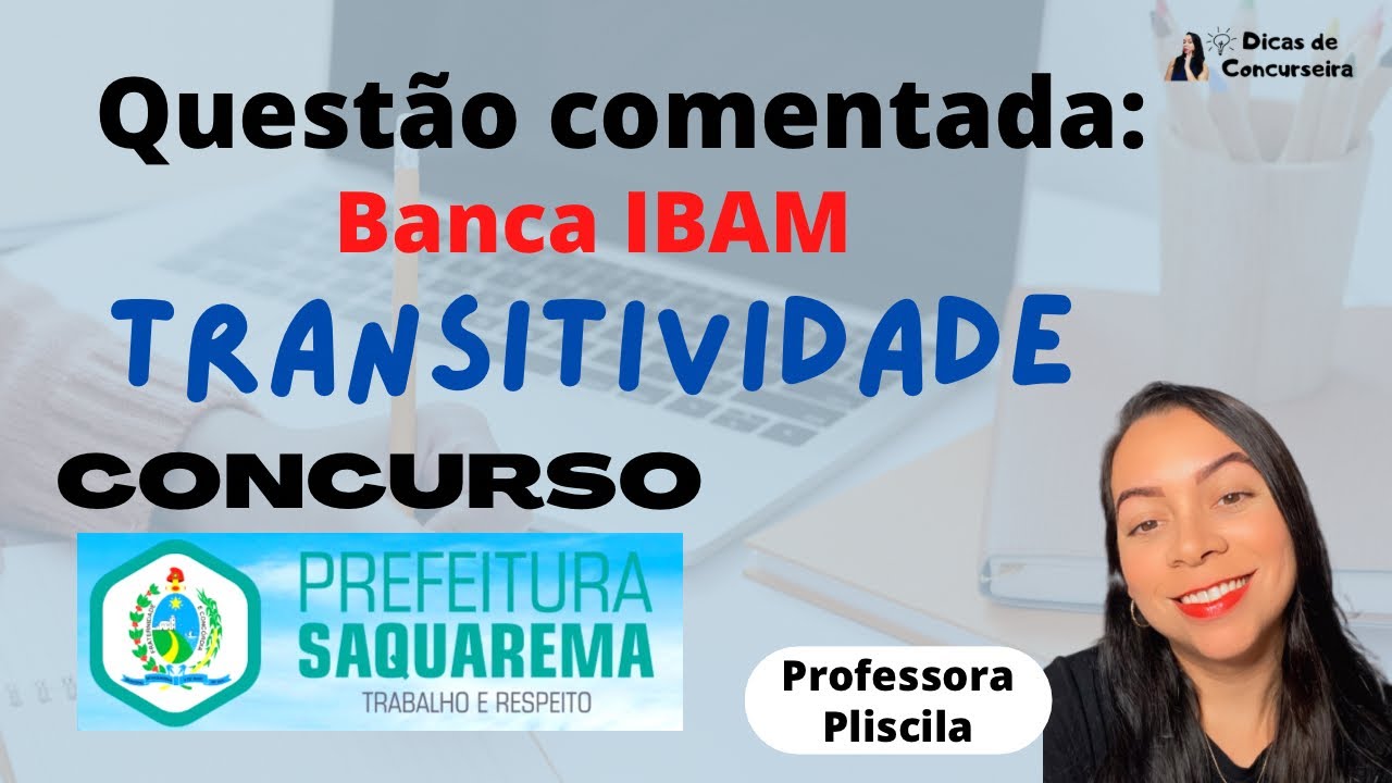 Questão comentada: TRANSITIVIDADE | Banca IBAM