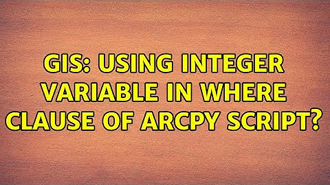 GIS: Using integer variable in where clause of ArcPy script? (2 Solutions!!)