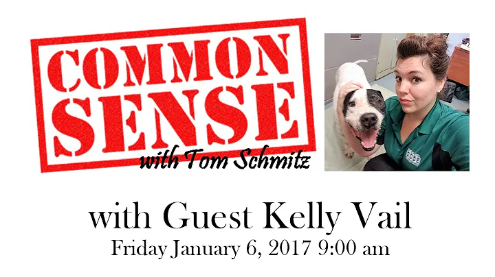 Common Sense with Tom Schmitz :Guest Kelly Vail  o...