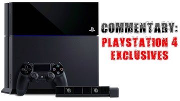 Commentary: Playstation 4 Exclusives!