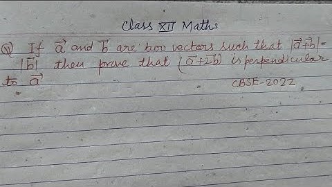 If a and b are two vectors such that | a+b|= |b| then prove that (a+2b) is perpendicular to a...