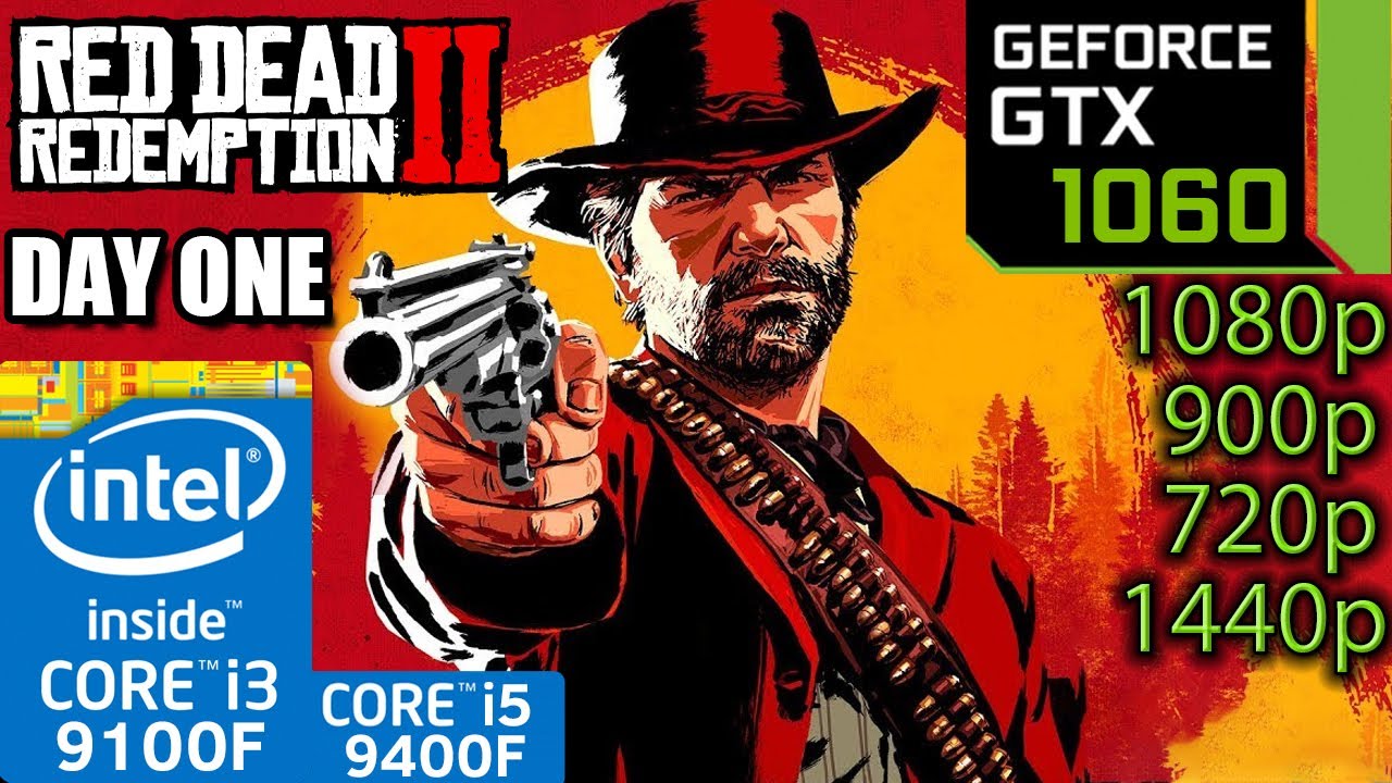 Red Dead Redemption II GTX 1060 i3 9100f i5 9400f 1080p 900p  720p 1440p