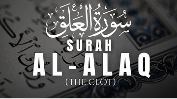 Surah Al-Alaq (سورة العلق) The Clot | Listen The Tilawat