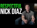 Respectful Nick Diaz...