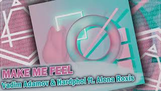 Vadim Adamov & Hardphol ft. Alena Roxis - Make Me Feel