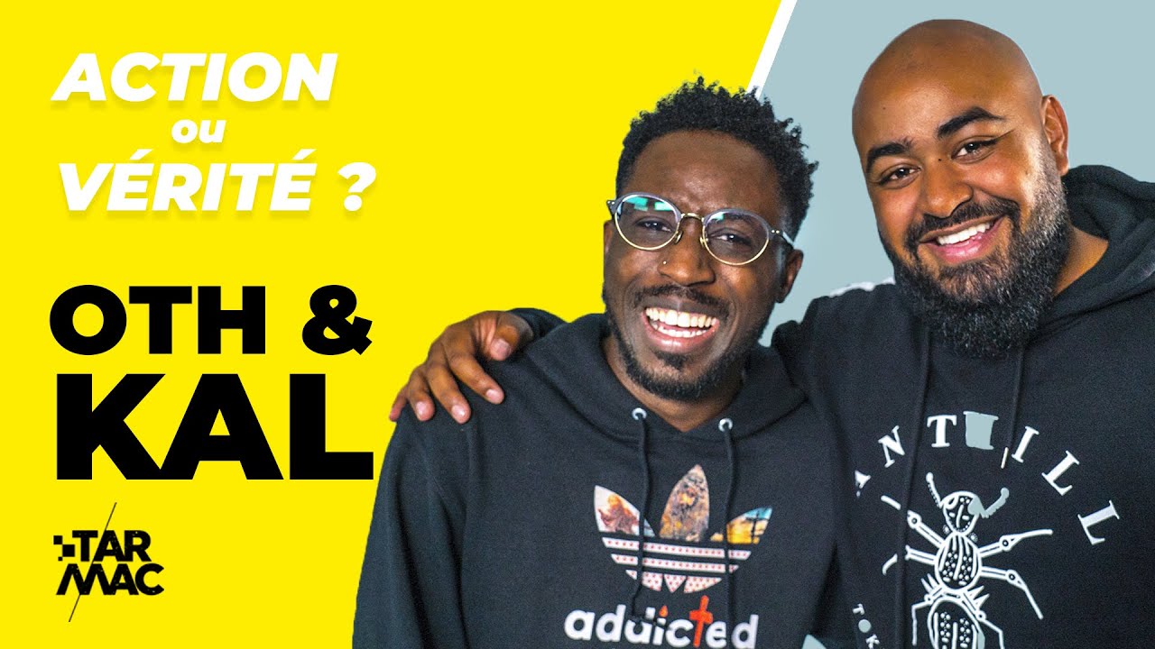 OTH & KAL • ACTION OU VÉRITÉ