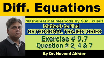 Mathematical Methods, S.M. Yusuf, Ex 9.7, Q.2, 4 & 7, Orthogonal trajectories. Lec-20