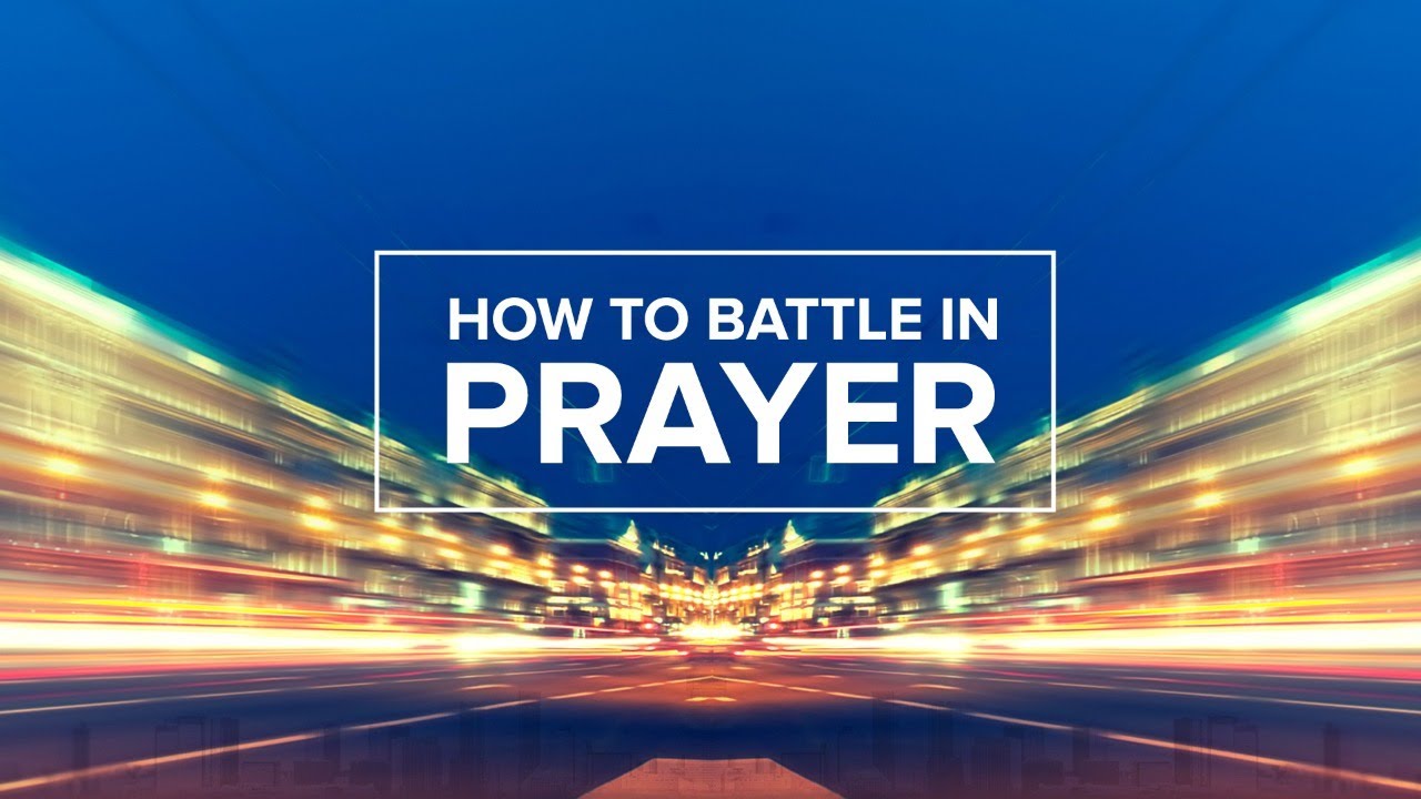 How to Battle in Prayer - Wes Martin