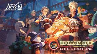 Live AFK Journey (99): Hé Nhô A/e