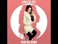Lana del Rey- push me down