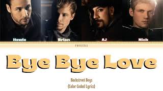 Backstreet Boys - Bye Bye Love (Color Coded Lyrics)