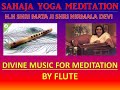 SAHAJA YOGA MEDITATION DIVINE MUSIC BY FLUTE