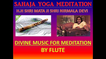 SAHAJA YOGA MEDITATION DIVINE MUSIC BY FLUTE