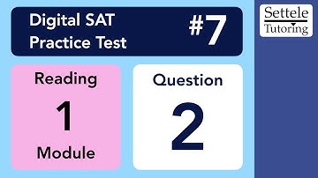 Digital SAT 7, Reading Module 1, Question 2