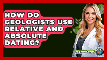 How Do Geologists Use Relative And Absolute Dating? - Earth Science Answers