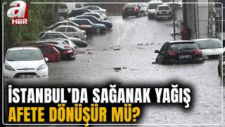 İstanbul'da Sağanak Afete Dönüşür mü? | A Haber
