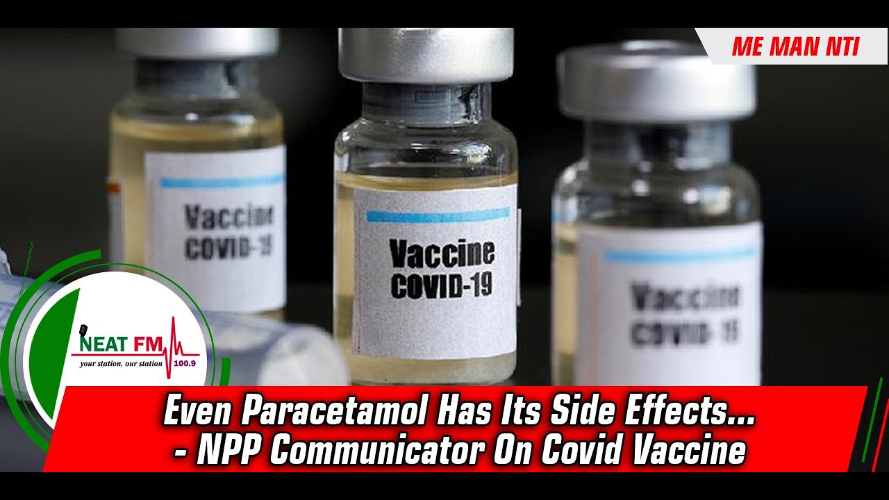 Even Paracetamol Has Its Side Effects... NPP Communicator On Covid