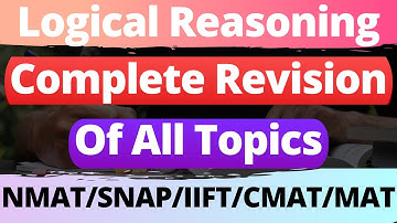Complete revision of all Logical Reasoning Topics for MBA Exams | Basic Concepts + Shortcuts + Adv