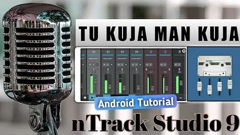 How To Create " TU KUJA MAN KUJA " in nTrack Studio 9 | Android Tutorial | Hindi/Urdu