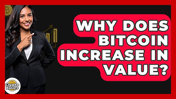 Why Does Bitcoin Increase in Value? - CryptoBasics360.com