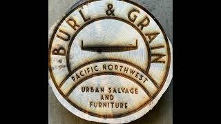 107 - Burl & Grain