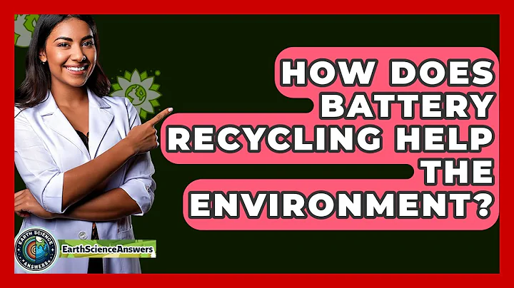 How Does Battery Recycling Help The Environment? - Earth Science Answers