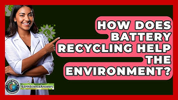 How Does Battery Recycling Help The Environment? - Earth Science Answers