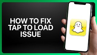 How To Fix Snapchat Tap To Load Issue 2025 Tutorial