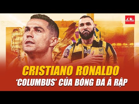 CRISTIANO RONALDO: HÃY GỌI ANH LÀ ‘COLUMBUS’ CỦA BÓNG ĐÁ SAUDI ARABIA