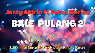 JUSTY ALDRIN FT TOTON CARIBO - BALE PULANG 2 || KONSER DI LAPANGAN BORASI, MANOKWARI