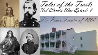 The Peace Treaty of 1866: Red Cloud's War Episode 4