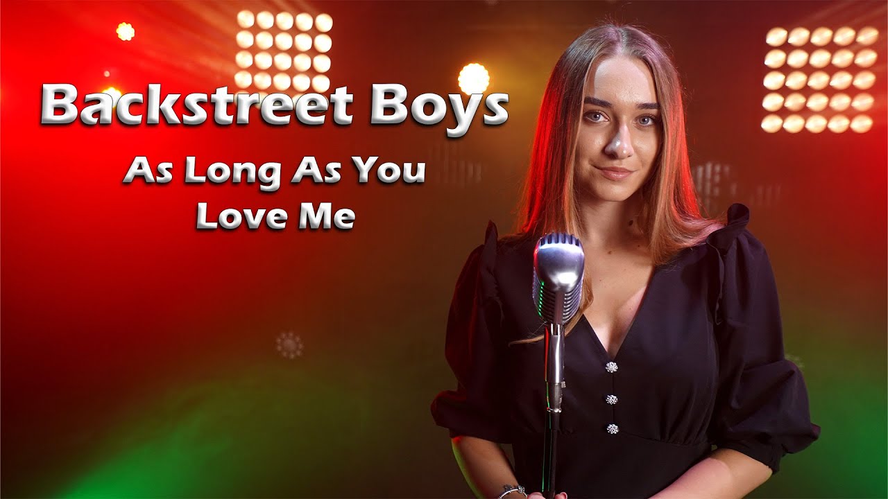 Backstreet Boys - As Long As You Love Me (by Alexandra Parasca)
