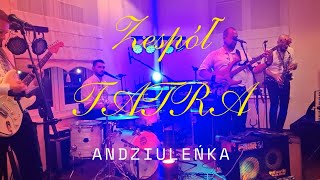 Zespół Tatra - Andziuleńka