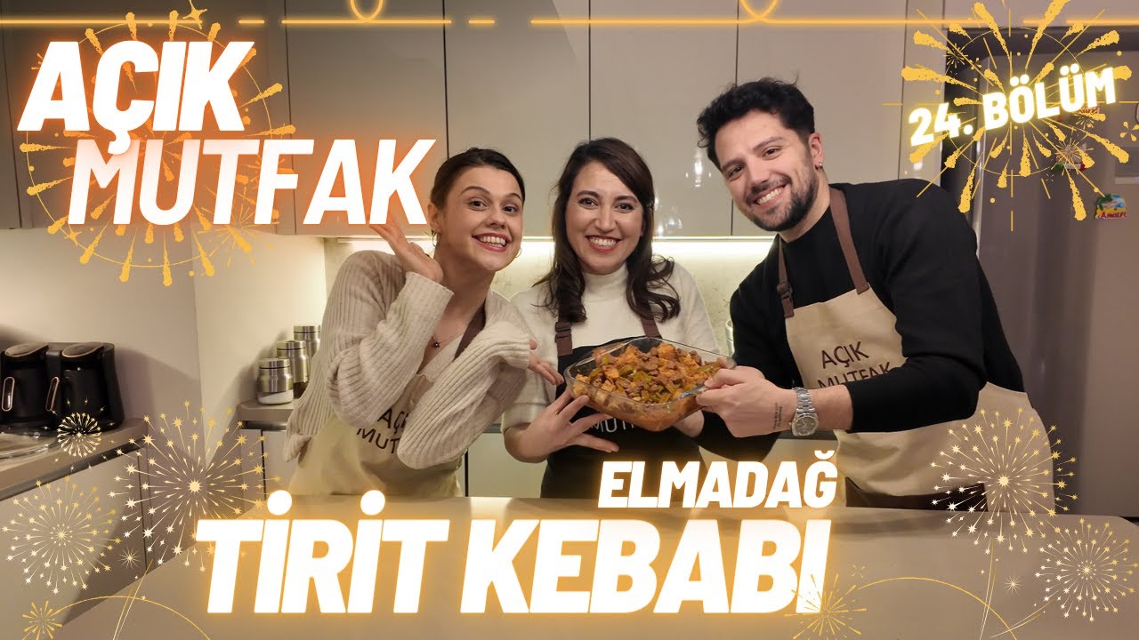 AÇIK MUTFAK - ELMADAĞ TİRİT KEBABI