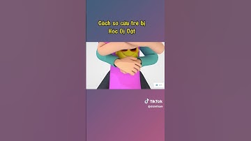 Cách sơ cứu trẻ bị hóc dị vật