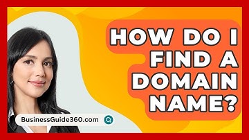 How Do I Find A Domain Name? - BusinessGuide360.com