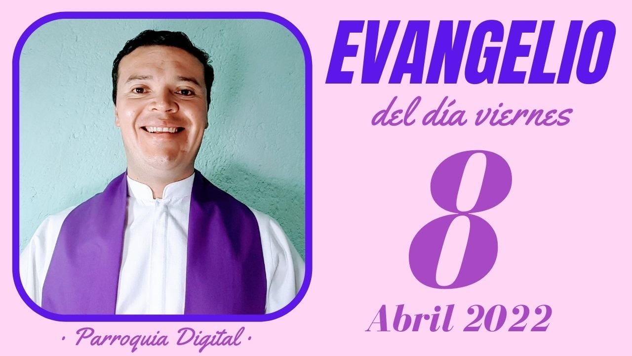 Evangelio de hoy Viernes 8 de Abril de 2022 - YouTube