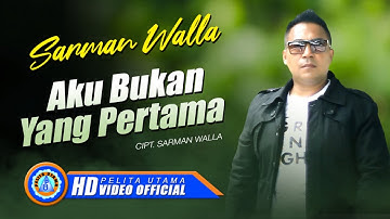 Sarman Walla - AKU BUKAN YANG PERTAMA (Official Music Video)