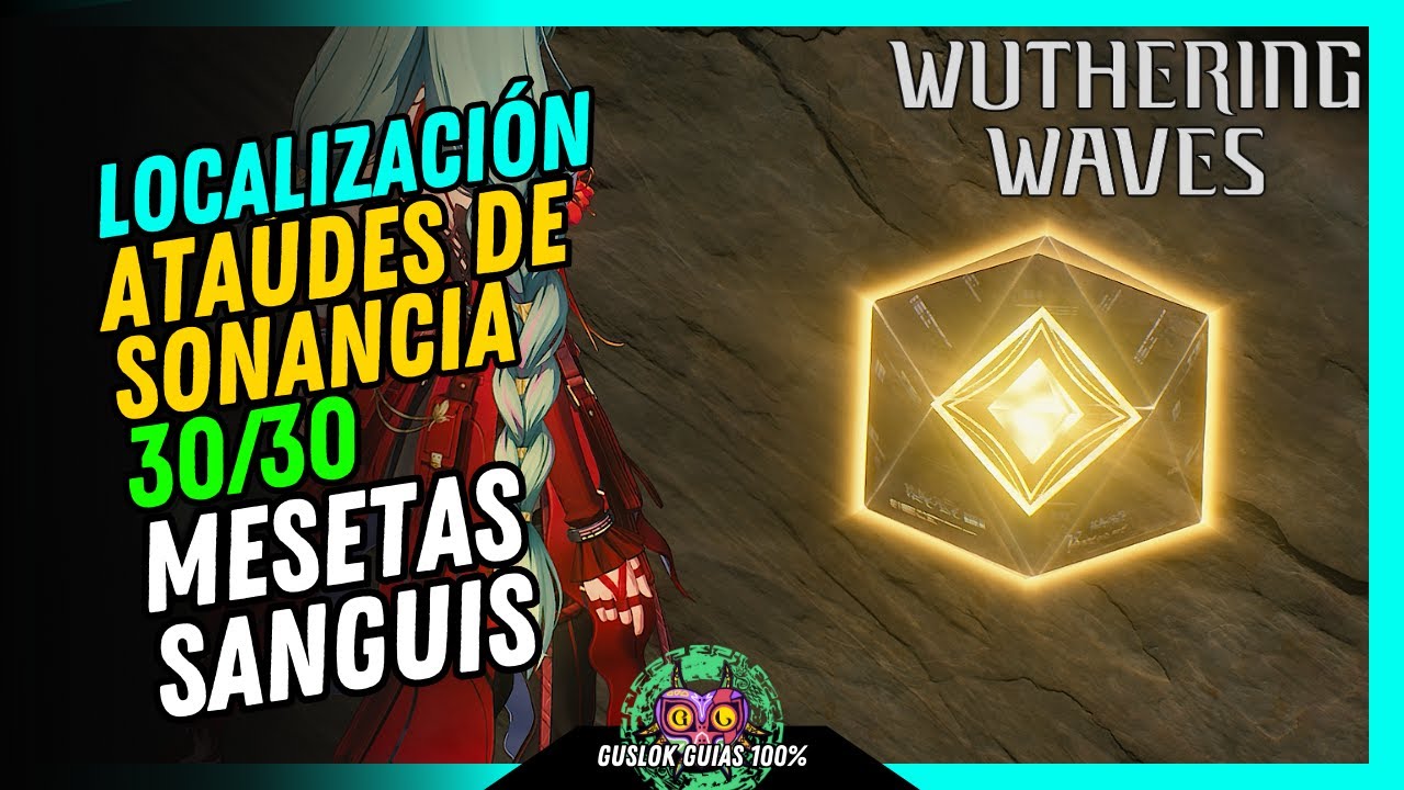 LOCALIZACIÓN ATAÚDES DE SONANCIA EN MESETAS SANGUIS | 💯Wuthering Waves 2.6🏆