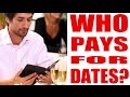 WHO PAYS FOR DINNER? SHOULD A MAN PAY ON A FIRST DATE? | THE REAL TRUTH EXPOSED!!!