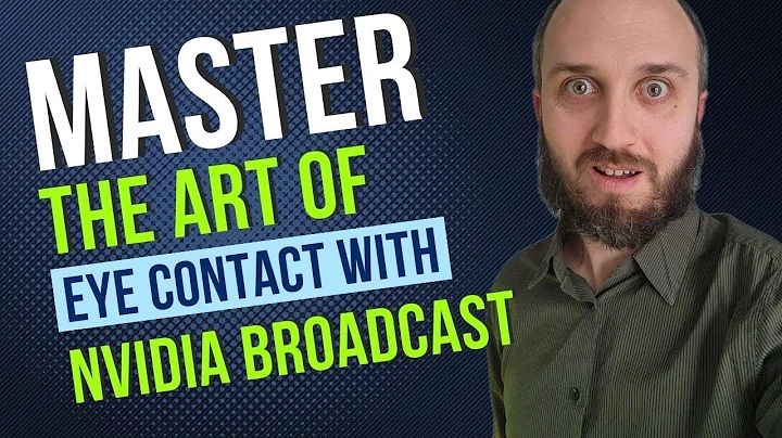 Master the Art of Eye Contact with NVIDIA Broadcast